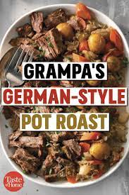 Grampa S German Style Pot Roast Recipe Recipes Beef Recipes German Food Authentic