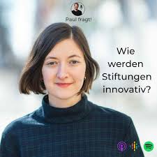 Anne Jacob: Wie werden Stiftungen innovativ?