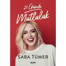 İlkokulu alsancak'taki gazi i̇lkokulunda tamamladı. 21 Gunde Mutluluk Saba Tumer Kitabi Ve Fiyati Hepsiburada