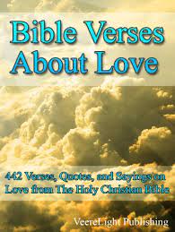 God is love, and all who live in love live in god, and god lives in them. Bible Verses About Love 442 Verses Quotes And Sayings On The Topic Of Love From The Holy Bible Kindle Edition By Publishing Veerelight Religion Spirituality Kindle Ebooks Amazon Com