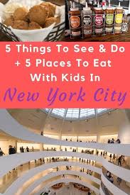 5 Top Things To Do See Eat With Kids In Nyc In 2020 Family Travel Usa Nyc With Kids Nyc Vacation