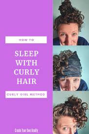 How To Sleep With Curly Hair The Curly Girl Method Create Your Own Reality Curly Hair Styles Curly Girl Method Curly Hair Styles Naturally