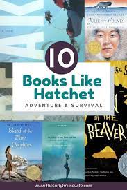 10 Books Like Hatchet For The Adventure Lover In Your Life Survival Books Books For Boys Best Adventure Books