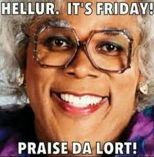 It S Friday Funny Friday Memes Friday Quotes Funny Its Friday Quotes
