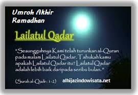 A beautiful recitation of surah alqadr by awakening's newest artist ali magrebi o allah you are the most forgiving lailatul qadr prayer supplication dua. Umroh Akhir Ramadhan Lailatul Qodar Alhijaz Indowisata