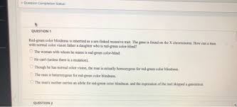 Can a recessive trait be on the y chromosome the father can contribute an x or a y chromosome, while the mother always contributes an x. Question Completion Status Question Red Green Color Chegg Com