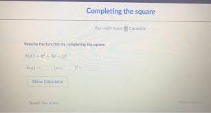 Step 4 take the square root on both sides of. Completing The Square You Might Need Calculator Chegg Com