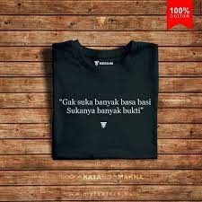 Jan 14, 2021 · 6. Kaos Kata Kata Mytext Gak Suka Banyak Basa Basi Sukanya Banyak Bukti Shopee Indonesia
