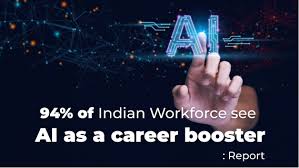 94% of Indian Workforce Believe AI Will Boost Careers: Report