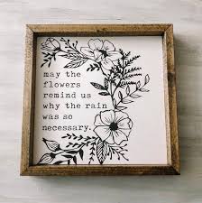 May The Flowers Remind Us Why The Rain Was So Necessary Etsy In 2020 Flower Quotes No Rain No Flowers Friendship Flowers