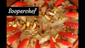 Kheer Recipe Shahi Kheer Recipe By Sooperchef Kheer Recipe Sweet Recipes English Food
