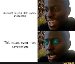 This minecraft update boasts some incredible new features to be added in two separate parts. Minecraft Caves Cliffs Update Announced This Means Even More Cave Noises Ifunny