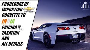 Chevrolet corvettes by body style. Proedure Of Importing Chevrolet Corvette To India Pricing Taxation And All Details Youtube
