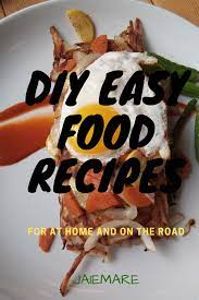 Hey There Travel Foodie Take Your Favorite Meals With You On The Road With These 5 Delicious Recipes Dinner Easy Meals Diy Easy Recipes Easy Diner Recipes