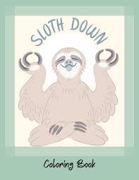 Download 110+ royalty free sloth coloring book vector images. Sloth Down Grow Your Own Sloth An Adult Coloring Book With Lazy Sloths Adorable Sloths Funny Sloths Coloring Book Paperback Community Bookstore