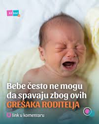 Koje su najčešće greške roditelja zbog kojih beba ne može da zaspi?
