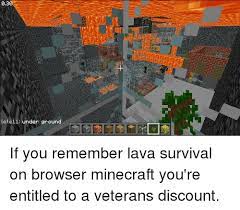 Under the config.yml is performed by the server as a command so you can . 038 Lete1i Unden Ground If You Remember Lava Survival On Browser Minecraft You Re Entitled To A Veterans Discount Minecraft Meme On Me Me