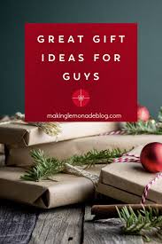 Genius gift ideas for the man who has it all. Best Gift Ideas For Him Holiday Gift Guide For Guys Making Lemonade