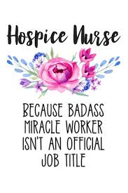 How much does a hospice licensed vocational nurse make in california? Hospice Nurse Because Badass Miracle Worker Isn T An Official Job Title Lined Journal Notebook For Hospice Nurses Creatives Journals Desired 9781791516369 Amazon Com Books