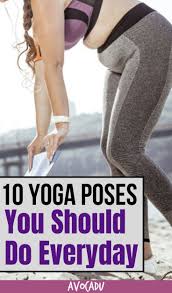 10 Yoga Poses You Should Do Every Day Avocadu Yoga Poses For Beginners Yoga For Beginners Easy Yoga Workouts