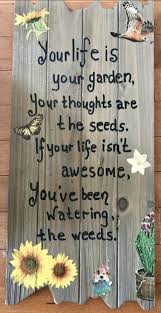  Most Inspiring Bohemian Quotes That Will Change Your Life Bohemian Treasures Gardening Quotes Funny Garden Quotes Garden Signs