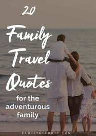 It's a good day to be happy. Family Travel Quotes 31 Inspiring Family Vacation Quotes To Read In 2020