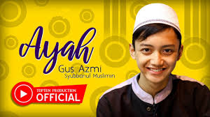 Sholawat gus azmi cover secawan madu. Gus Azmi Syubbanul Muslimin Ayah Official Youtube