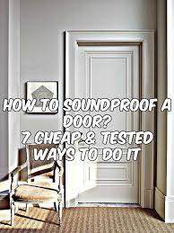 How To Soundproof A Door In 7 Cheap Tested Ways Sound Proofing Sound Proof Curtains Sound Proofing Door