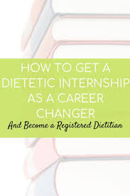 How To Find A Dietetic Internship And Become A Registered Dietitian Dieteticinternship Di Rd2be Registereddietitian In 2020 Dietitian Nutrition Science Internship