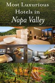 Napa Valley S Most Luxurious Hotel Rooms Hotels In Napa Napa Valley Hotels Napa Valley Vacation