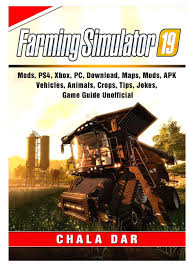 Download nu new farming simulator 19 ofline farming simulation voor android via aptoide! Farming Simulator 19 Mods Ps4 Xbox Pc Download Maps Mods Apk Vehicles Animals Crops Tips Jokes Game Guide Unofficial Dar Chala Amazon Com Mx Libros