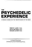 Based on a unique interpretation of the tibetan book of the dead, the psychedelic experience remains a vital testament to broadening spiritual consciousness through a combination of tibetan meditation. The Psychedelic Experience A Manual Based On The Tibetan Book Of The Dead Timothy Leary Ralph Metzner Ram Dass Google Books