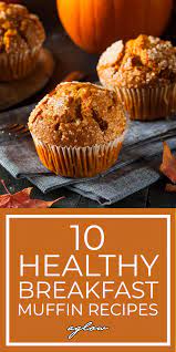 10 Healthy Breakfast Muffin Recipes Easy And Tasty Aglow Lifestyle Healthy Muffin Recipes Breakfast Breakfast Muffin Recipes Healthy Breakfast Muffins