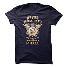 Click Here Https Www Sunfrog Com Pets Never Underestimate The Power Of A Woman With A Pitbull Html 7833 Never Underestimate The Power Of A W Kleren T Shirts