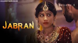 Jabran Episode 1 Ullu Hindi Hot Web Series - ULLUHotSeries.Com