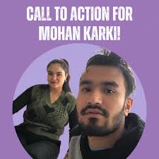 CALL TO ACTION: Bring Mohan home! Mohan Karki is a beloved Ohio community  member, caregiver to his aging parents, new dad, and husband to his wife of  four years, Tika. Karki is