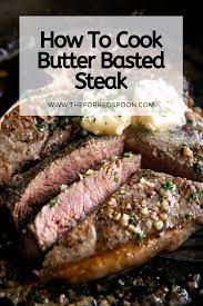 How To Cook Steak Butter Basted Pan Seared Steak The Forked Spoon Recipe Good Steak Recipes How To Cook Steak Healthy Crockpot Recipes