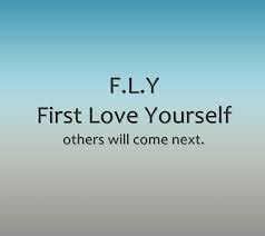 F L Y First Love Yourself Others Will Come Next Always Remember To Have Self Love Especially While Your Single Kissing Quotes Interesting Quotes Quotes