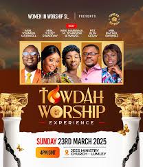 TOWDAH WORSHIP EXPERIENCE 2025 (TWE25)- with Women in Worship SL, jee's  ministry international church, Freetown, Sierra Leone, 23 March 2025
