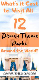 What S It Cost To Visit All 12 Disney Theme Parks Around The World Disney Theme Parks Walt Disney World Tickets Travel Inspiration Destinations