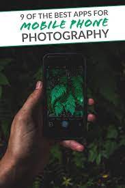 9 Of The Best Apps To Help You Do Awesome Mobile Phone Photography Mobile Phone Photography Phone Photography Phone
