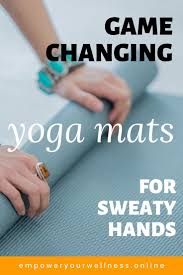 Outstanding Yoga Mats For Sweaty Hands To Transform Your Practice Empower Your Wellness Yoga Sweaty Yoga Mat