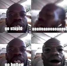 Go Hollow R Okbuddyretard Go Crazy Go Stupid Know Your Meme