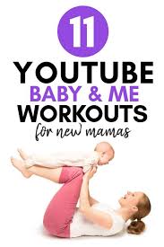 11 Free Baby And Me Workouts On Youtube Baby Workout Newborn Baby Tips Mommy And Baby Yoga