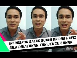 Che muhammad hafiz‏ @heyfiz89 25 mar 2020. Ini Respon Balas Suami Lufya Dr Che Hafiz Bila Dikatakan Tak Jenguk Anak Hampir Setahun Youtube