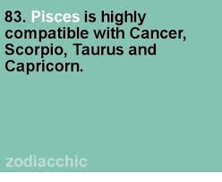 83 Pisces Is Highly Compatible With Cancer Scorpio Taurus