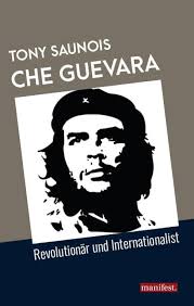 Amazon.com: Che Guevara: Revolutionär und Internationalist: 9783961560332:  Saunois, Tony: Books