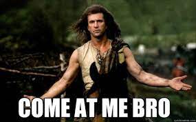 Wednesday memes might not make friday come any sooner, but maybe they can take your mind off the fact there's still three more days of work. Braveheart Meme Google Search Braveheart Mel Gibson William Wallace