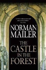 The castle in the forest is the last novel by writer norman mailer, published in the year of his death, 2007. The Castle In The Forest Mailer Norman Amazon De Bucher