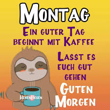Pin Von Hannes Lore Auf Montag Schonen Montag Morgen Geburtstag Bilder Lustig Lustig